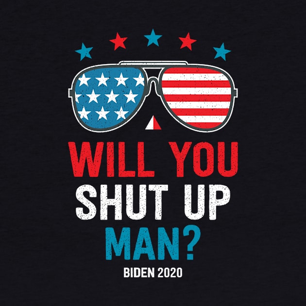 Will You Shut Up Man Presidential Debate Joe Biden Quote by Albatross